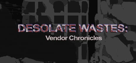 Desolate Wastes: Vendor Chronicles - Post-Apocalyptic Trading & Survival