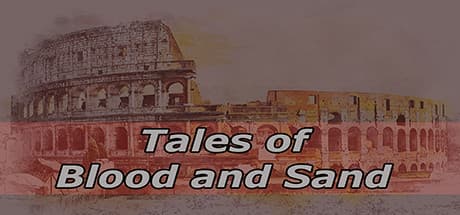 Tales of Blood and Sand: Become a Gladiator in Ancient Rome