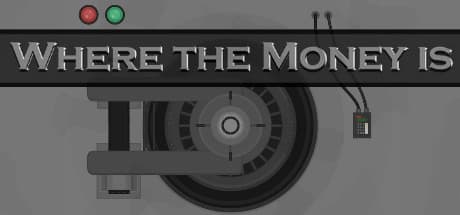 Where the Money Is: 究極の銀行強盗を計画せよ