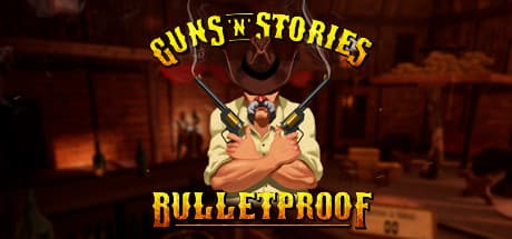 Guns'n'Stories: Bulletproof VR — Wild West VR Shooter Adventure