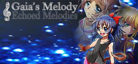 𝄞Gaia's Melody: ECHOED MELODIES - 真実と友情の旅