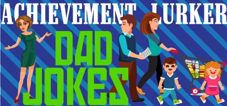 Achievement Lurker: Dad Jokes – Become the #1 Dad in This RPG Adventure