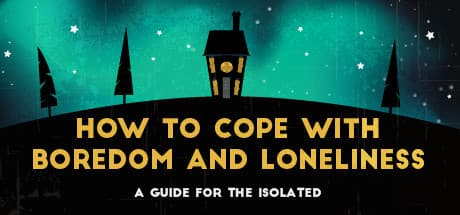 How To Cope With Boredom and Loneliness: 孤立した男性のドキュメンタリーを撮影しよう