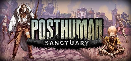 Posthuman: Sanctuary - 荒廃した世界からの生還