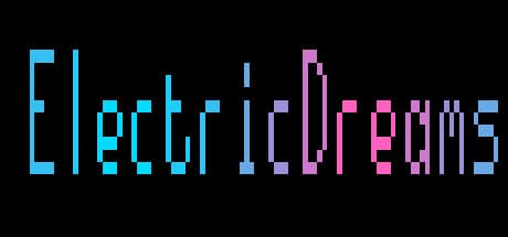 Electric Dreams — A Curated Collection of Minigames and Tech Demos