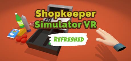 Shopkeeper Simulator VR: Refreshed - あなただけの仮想食料品店を経営しよう