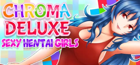 Chroma Deluxe : Sexy Hentai Girls — A Casual Game Featuring Beautiful Illustrations