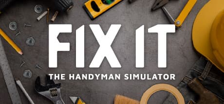 Fix It - The Handyman Simulator: Build Your Own Business