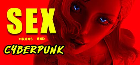 SEX, Drugs and CYBERPUNK: Dive into a Future of Debauchery
