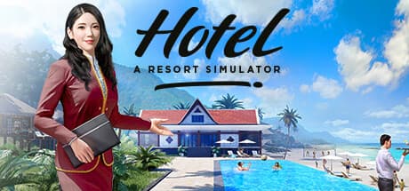 Hotel: A Resort Simulator - Build and Manage Your Dream Resort
