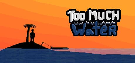 トゥーマッチウォーター:アクアカリプスを生き延びろ