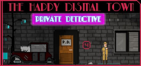 The Happy Dismal Town: 奇妙な街の恐ろしい秘密を暴く探偵アドベンチャー