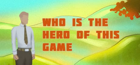 Who is the hero of this Game: ルーティンを打ち破る日常系アドベンチャー