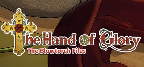 The Hand of Glory: The Blowtorch Files — 緊迫の探偵アドベンチャー