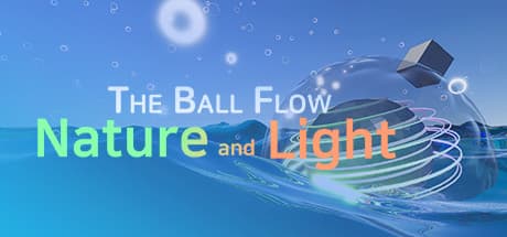 The Ball Flow - Nature and Light: 光と自然が織りなす癒やしのパズル探検