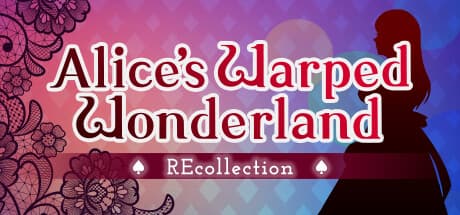 Alice's Warped Wonderland:REcollection - 歪んだ物語への招待