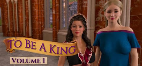 To Be A King - Volume 1: 王国を統べ、淑女たちとロマンスを