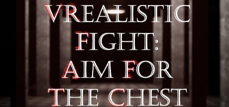 VRealistic Fight: Aim For The Chest - Escape Distorted Reality