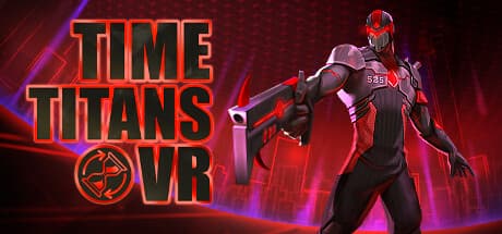Time Titans VR: Unleash Bullet Time Mayhem in This Action Shooter