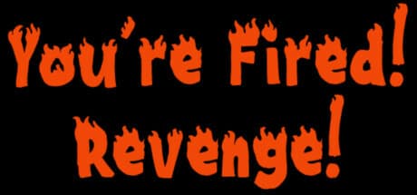You're Fired! Revenge!: Unleash Office Destruction