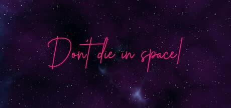 Don't die in space!: 宇宙の過酷な旅を仲間と共に生き延びるSFアドベンチャー