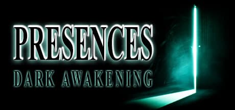 Presences: Dark Awakening Face Your Deepest Fears
