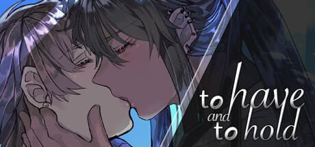 To Have and to Hold – A Visual Novel of Unexpected Romance