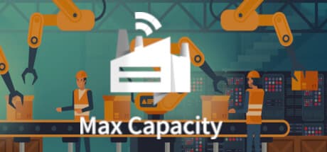 Max Capacity: 工場王国の構築へ挑む