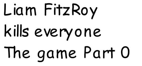 Liam FitzRoy Kills Everyone Part Zero: Amnesiac FPS Adventure