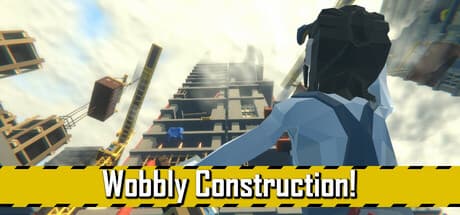 Wobbly Construction!:フラストレーションの芸術をマスターせよ