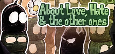About Love, Hate and the other ones:ユニークなパズルアドベンチャー