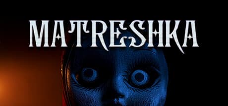 MATRESHKA — 心理的恐怖体験アドベンチャー