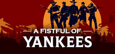 A Fistful Of Yankees — Wild West Real-Time Strategy Adventure