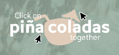 Click on piña coladas together: 仲間と見つける、リラックス探索アドベンチャー