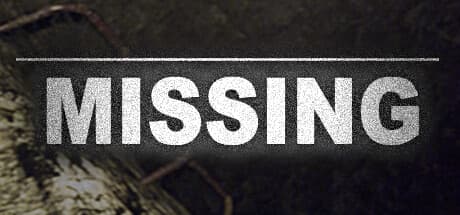 Missing:実話に基づくホラーアドベンチャー