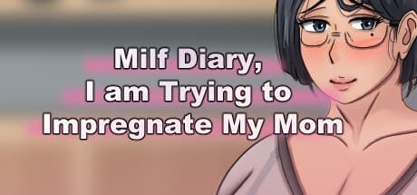 Milf Diary: Impregnate My Mom - A Mother's Devotion