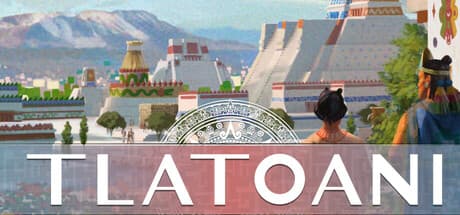 Tlatoani: Aztec Cities – Forge an Empire in Mesoamerica