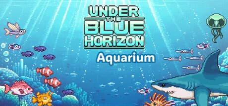 Under the Blue Horizon - Aquarium: 癒やしのピクセルアクアリウムで魚を育てよう