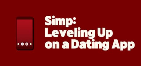 Simp: Leveling Up on a Dating App:コメディFMVで恋愛シミュレーション