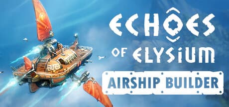 Echoes of Elysium: Airship Builder - 空飛ぶ夢の船をデザインしよう