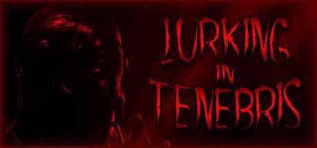 Lurking in Tenebris:緊張感と没入感を味わうホラー体験