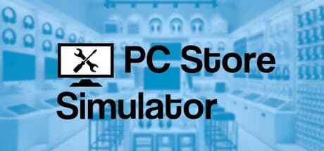 PC Store Simulator: Build, Repair, and Sell Your Way to Success