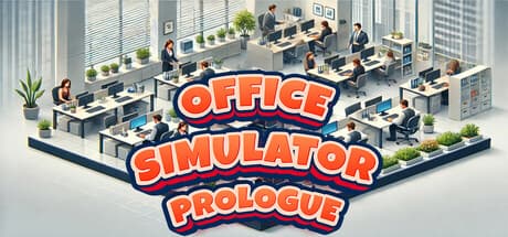 Office Simulator: Prologue - Your First Step into Office Management