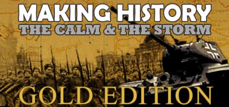 Making History: The Calm and the Storm Gold Edition - Grand Strategy WWII