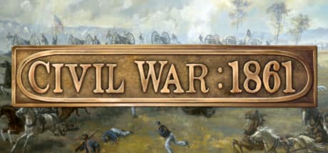 Civil War: 1861 - Relive the Opening Battles of a Nation Divided