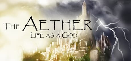 The Aether: Life as a God - Shape a Mortal Race and Ascend to Power